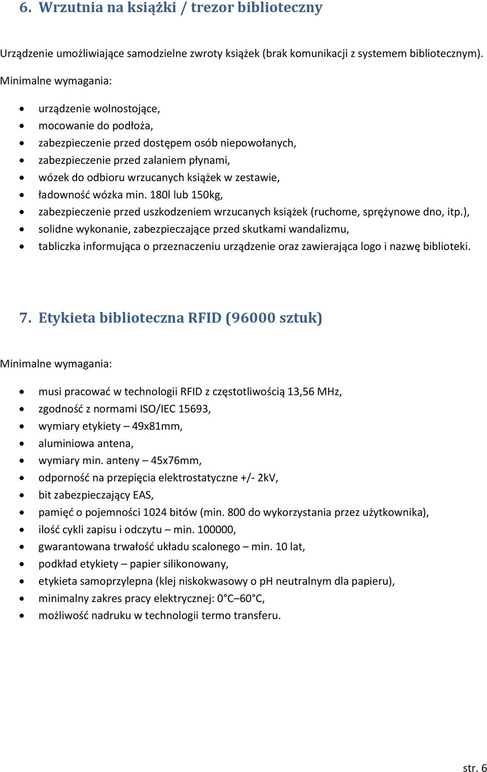 zestawie, ładowność wózka min. 180l lub 150kg, zabezpieczenie przed uszkodzeniem wrzucanych książek (ruchome, sprężynowe dno, itp.