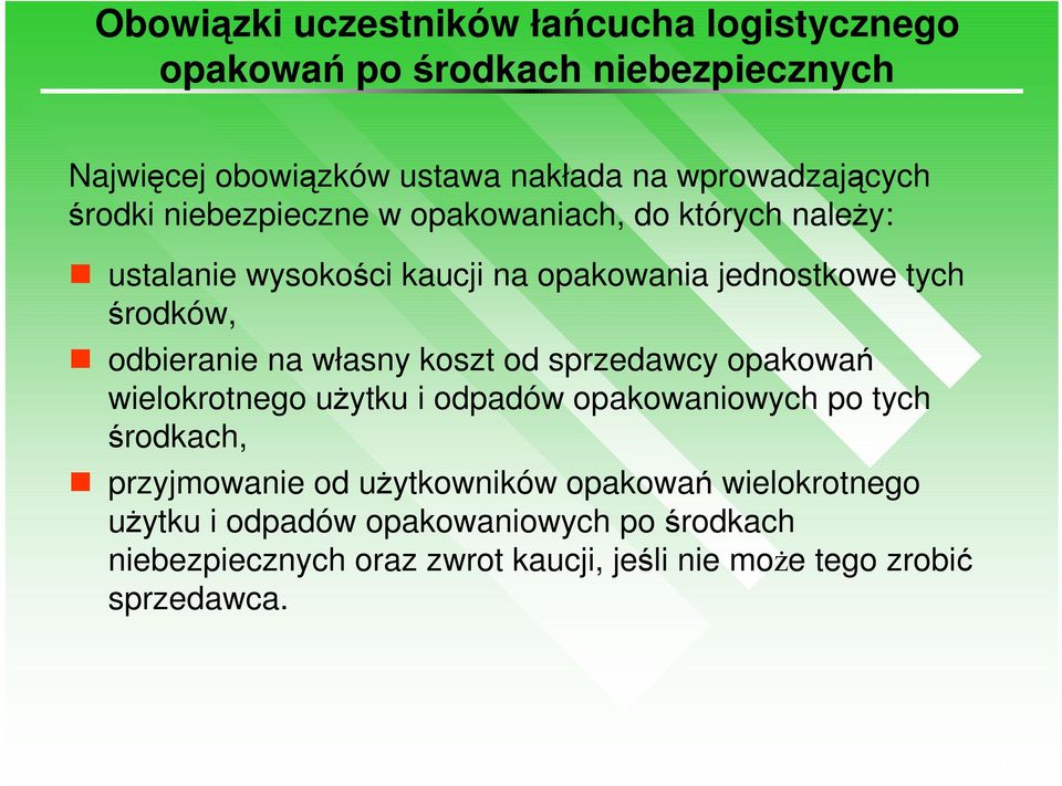 własny koszt od sprzedawcy opakowań wielokrotnego uŝytku i odpadów opakowaniowych po tych środkach, przyjmowanie od uŝytkowników