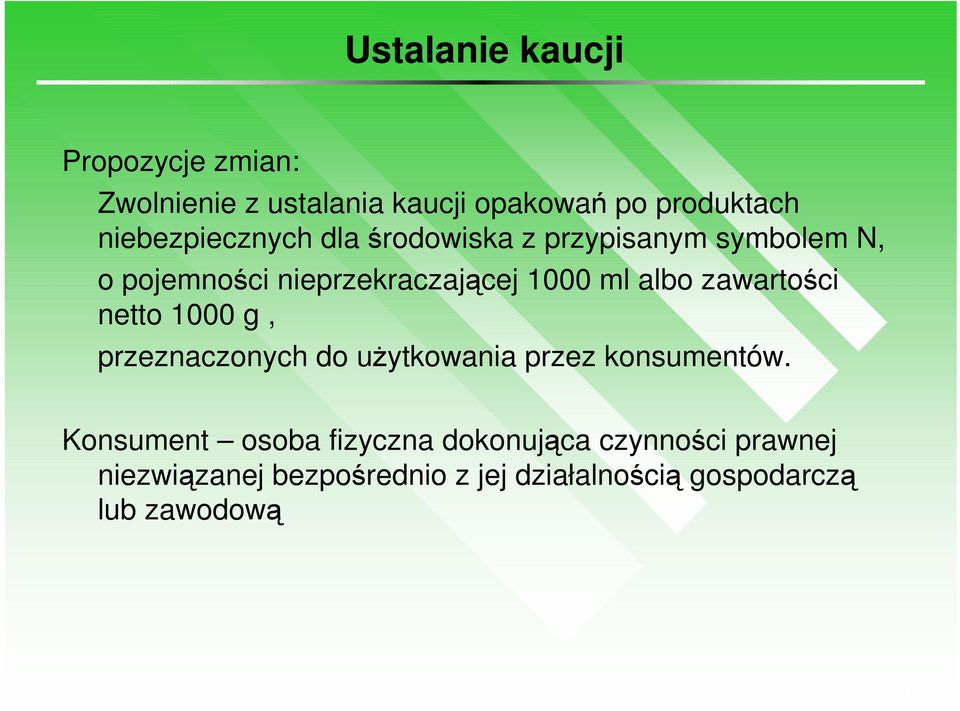 albo zawartości netto 1000 g, przeznaczonych do uŝytkowania przez konsumentów.