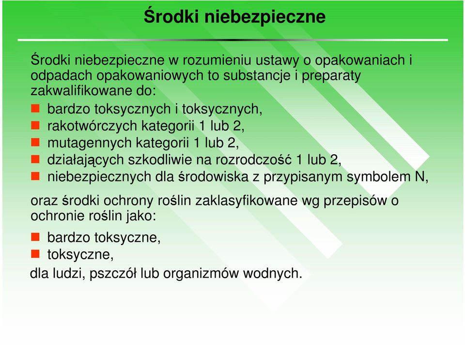 2, działających szkodliwie na rozrodczość 1 lub 2, niebezpiecznych dla środowiska z przypisanym symbolem N, oraz środki