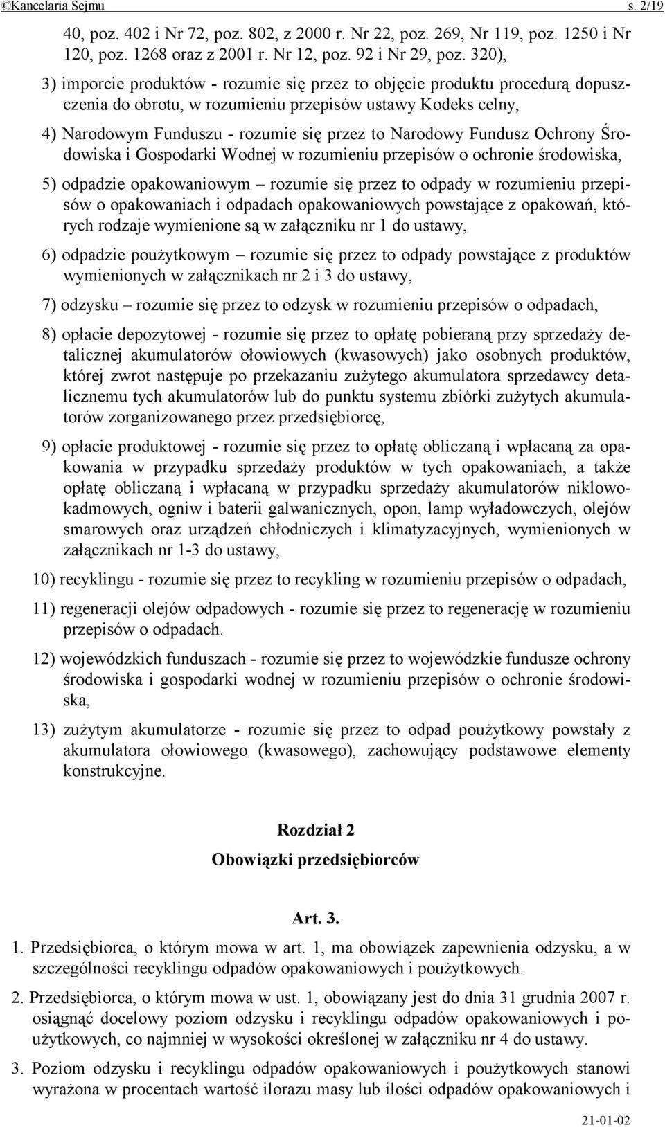 Fundusz Ochrony Środowiska i Gospodarki Wodnej w rozumieniu przepisów o ochronie środowiska, 5) odpadzie opakowaniowym rozumie się przez to odpady w rozumieniu przepisów o opakowaniach i odpadach