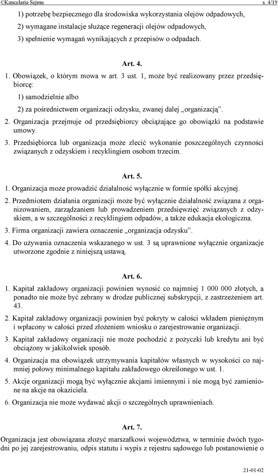 Art. 4. 1. Obowiązek, o którym mowa w art. 3 ust. 1, może być realizowany przez przedsiębiorcę: 1) samodzielnie albo 2)