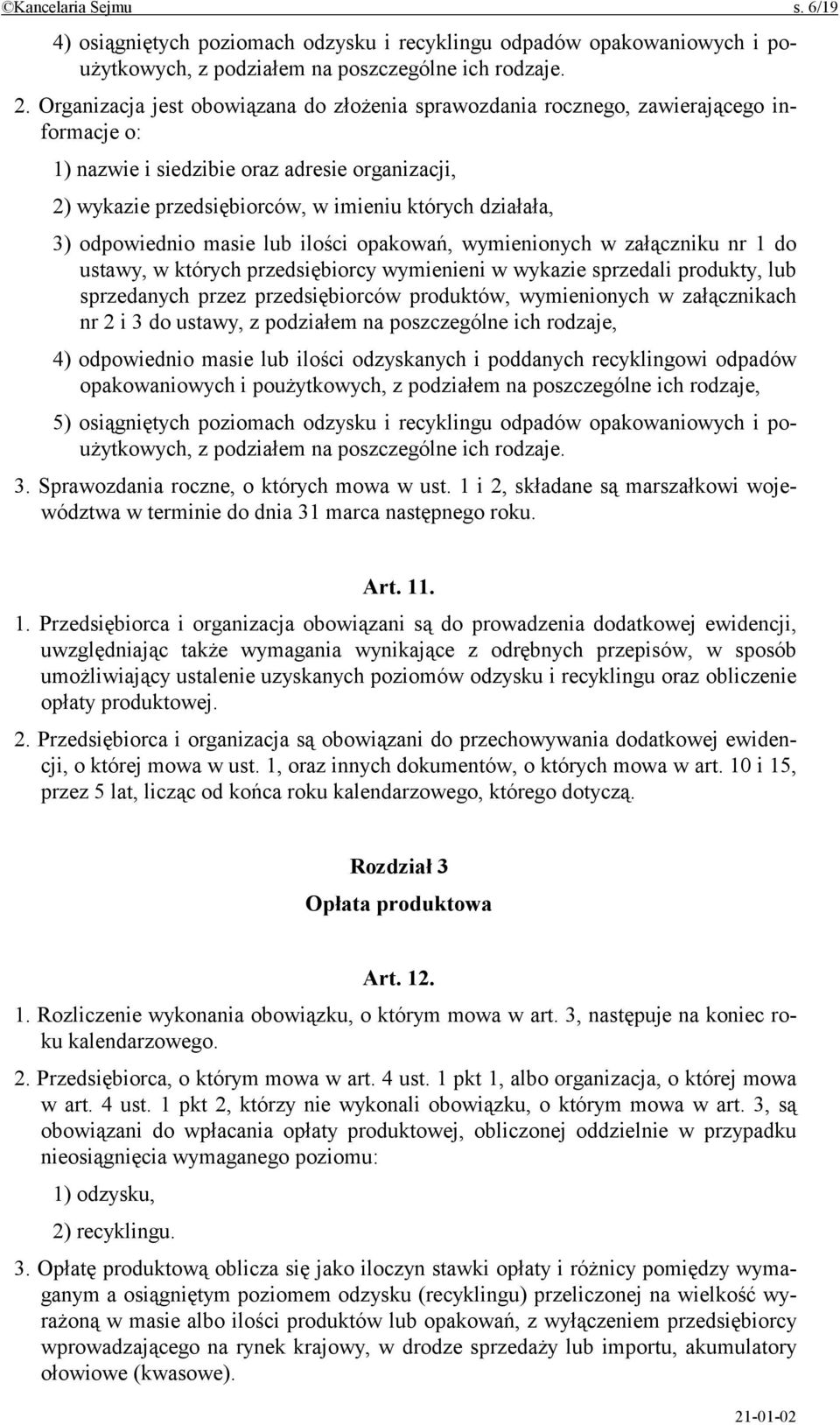 odpowiednio masie lub ilości opakowań, wymienionych w załączniku nr 1 do ustawy, w których przedsiębiorcy wymienieni w wykazie sprzedali produkty, lub sprzedanych przez przedsiębiorców produktów,