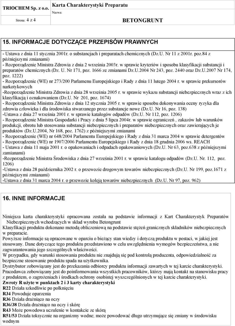 1666 ze zmianami Dz.U.2004 Nr 243, poz. 2440 oraz Dz.U.2007 Nr 174, poz. 1222) - Rozporządzenie (WE) nr 273/200 Parlamenu Europejskiego i Rady z dnia 11 lutego 2004 r.