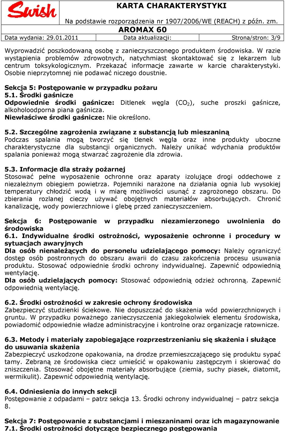 Osobie nieprzytomnej nie podawać niczego doustnie. Sekcja 5: Postępowanie w przypadku pożaru 5.1.