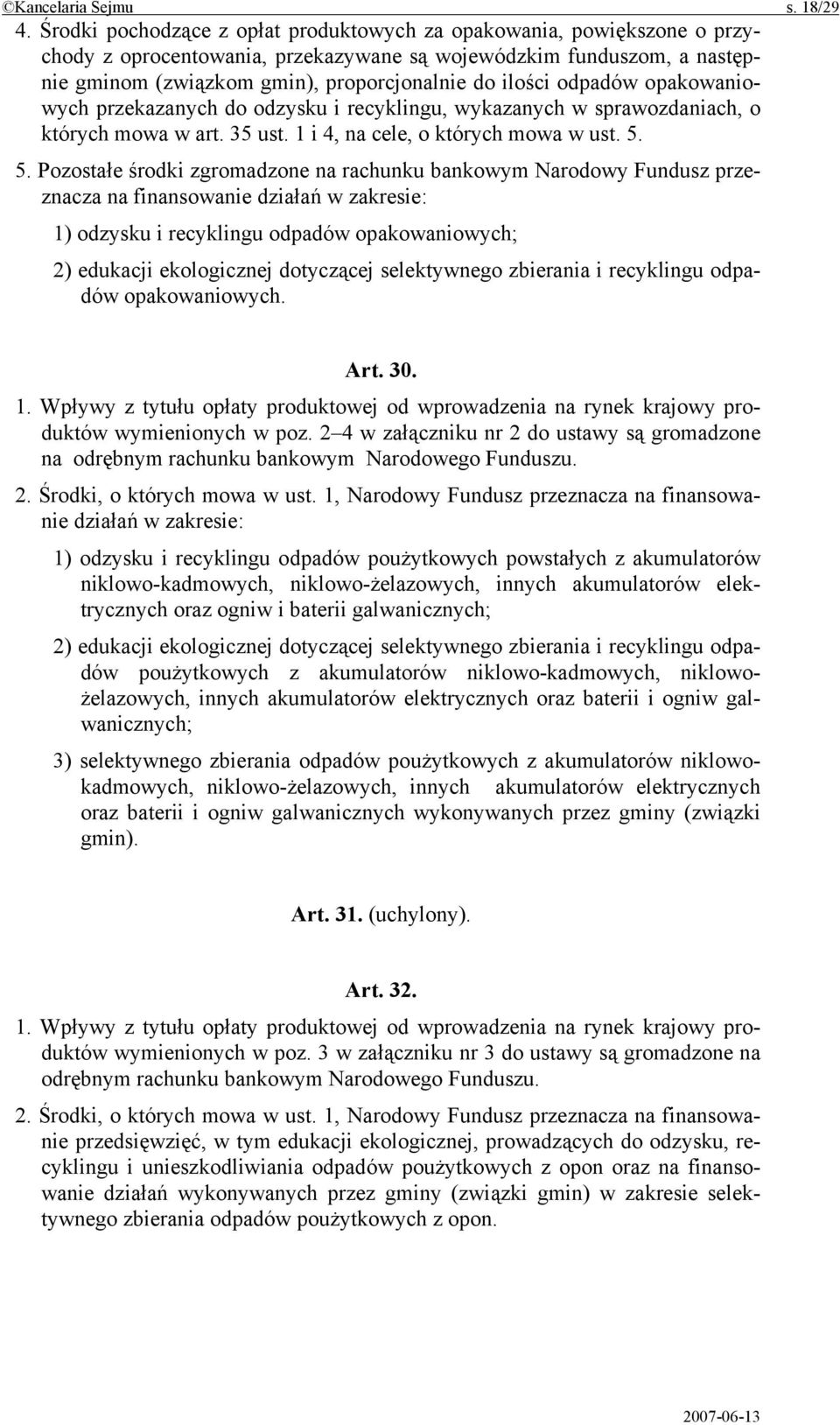 odpadów opakowaniowych przekazanych do odzysku i recyklingu, wykazanych w sprawozdaniach, o których mowa w art. 35 ust. 1 i 4, na cele, o których mowa w ust. 5.