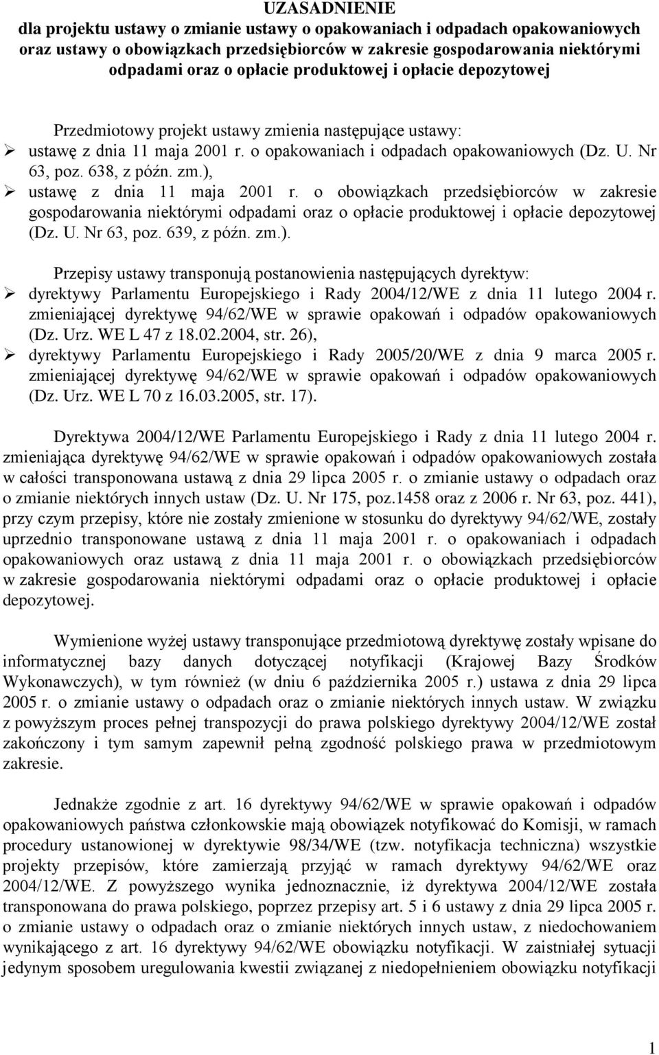 o obowiązkach przedsiębiorców w zakresie gospodarowania niektórymi odpadami oraz o opłacie produktowej i opłacie depozytowej (Dz. U. Nr 63, poz. 639, z późn. zm.).