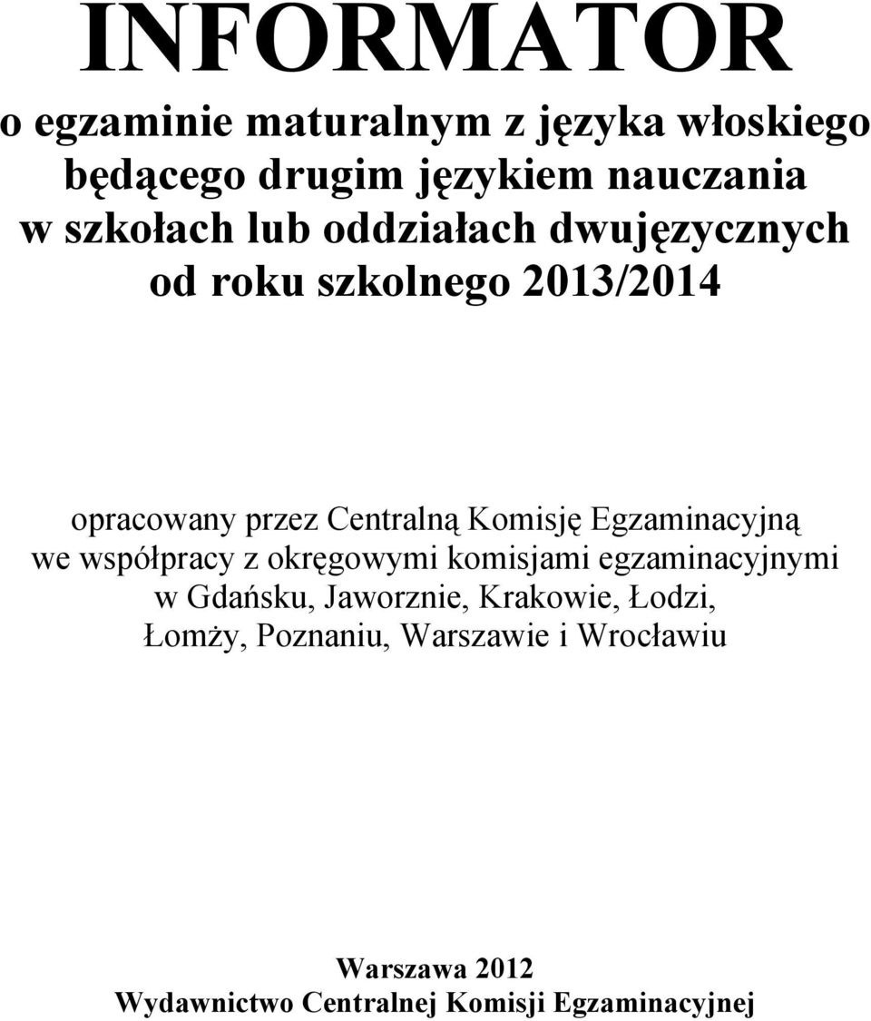 Egzaminacyjną we współpracy z okręgowymi komisjami egzaminacyjnymi w Gdańsku, Jaworznie, Krakowie,