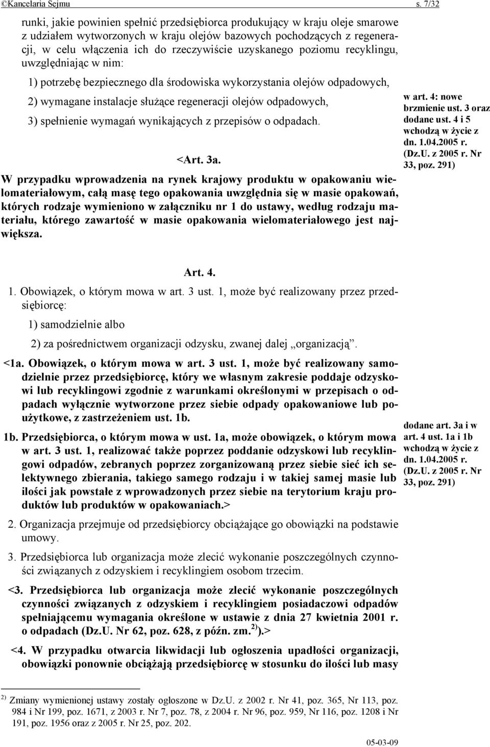 uzyskanego poziomu recyklingu, uwzględniając w nim: 1) potrzebę bezpiecznego dla środowiska wykorzystania olejów odpadowych, 2) wymagane instalacje służące regeneracji olejów odpadowych, 3)