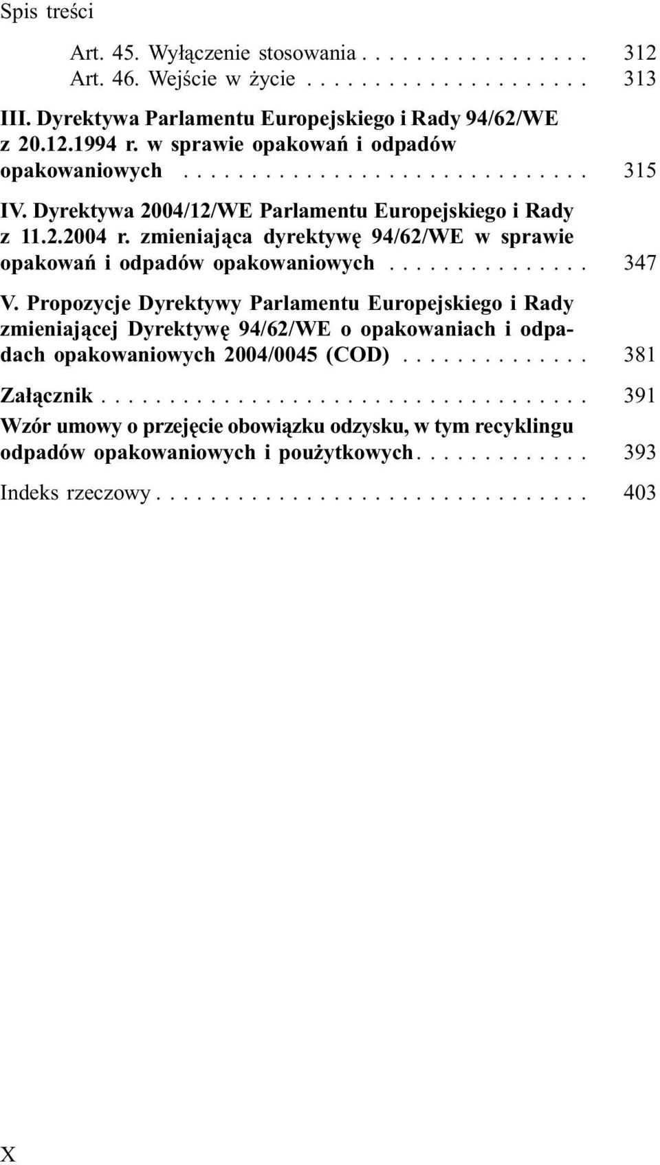 zmieniaj¹ca dyrektywê 94/62/WE w sprawie opakowañ i odpadów opakowaniowych... 347 V.