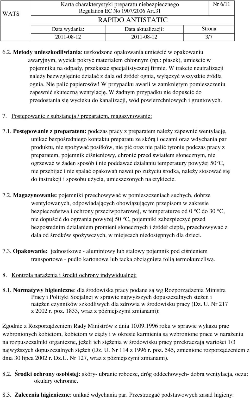 Nie palić papierosów! W przypadku awarii w zamkniętym pomieszczeniu zapewnić skuteczną wentylację.