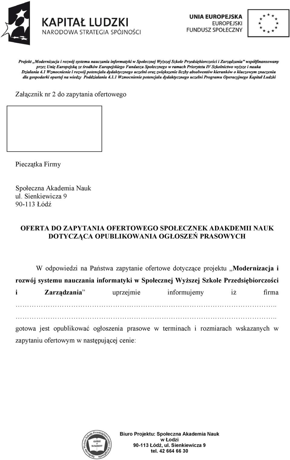 odpowiedzi na Państwa zapytanie ofertowe dotyczące projektu Modernizacja i rozwój systemu nauczania informatyki w Społecznej Wyższej