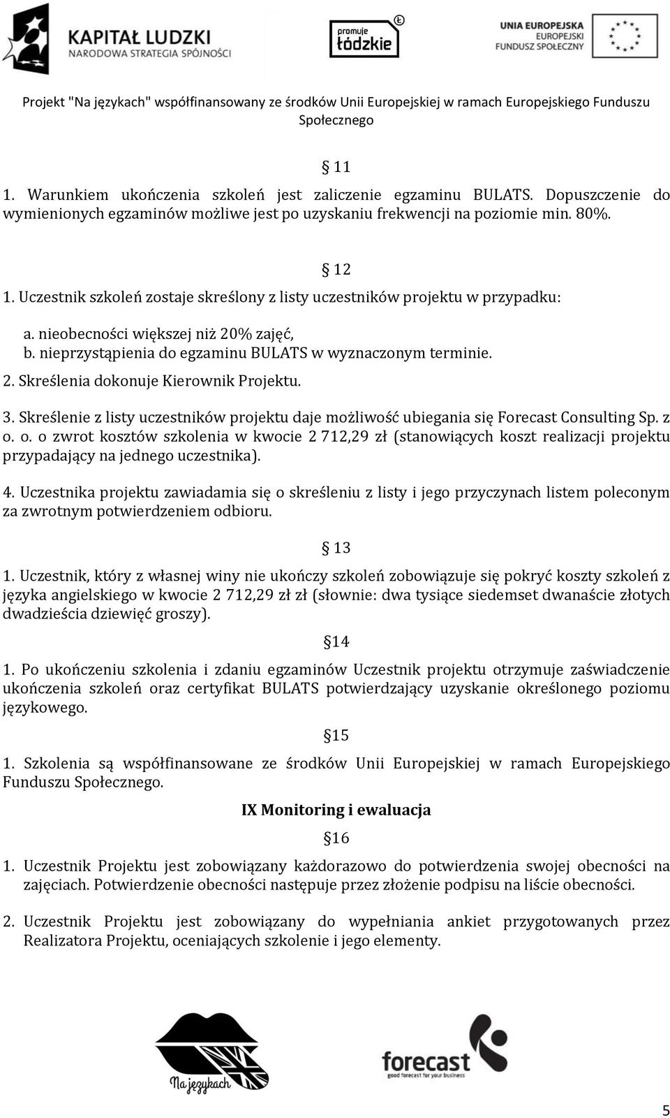 3. Skreślenie z listy uczestników projektu daje możliwość ubiegania się Forecast Consulting Sp. z o.