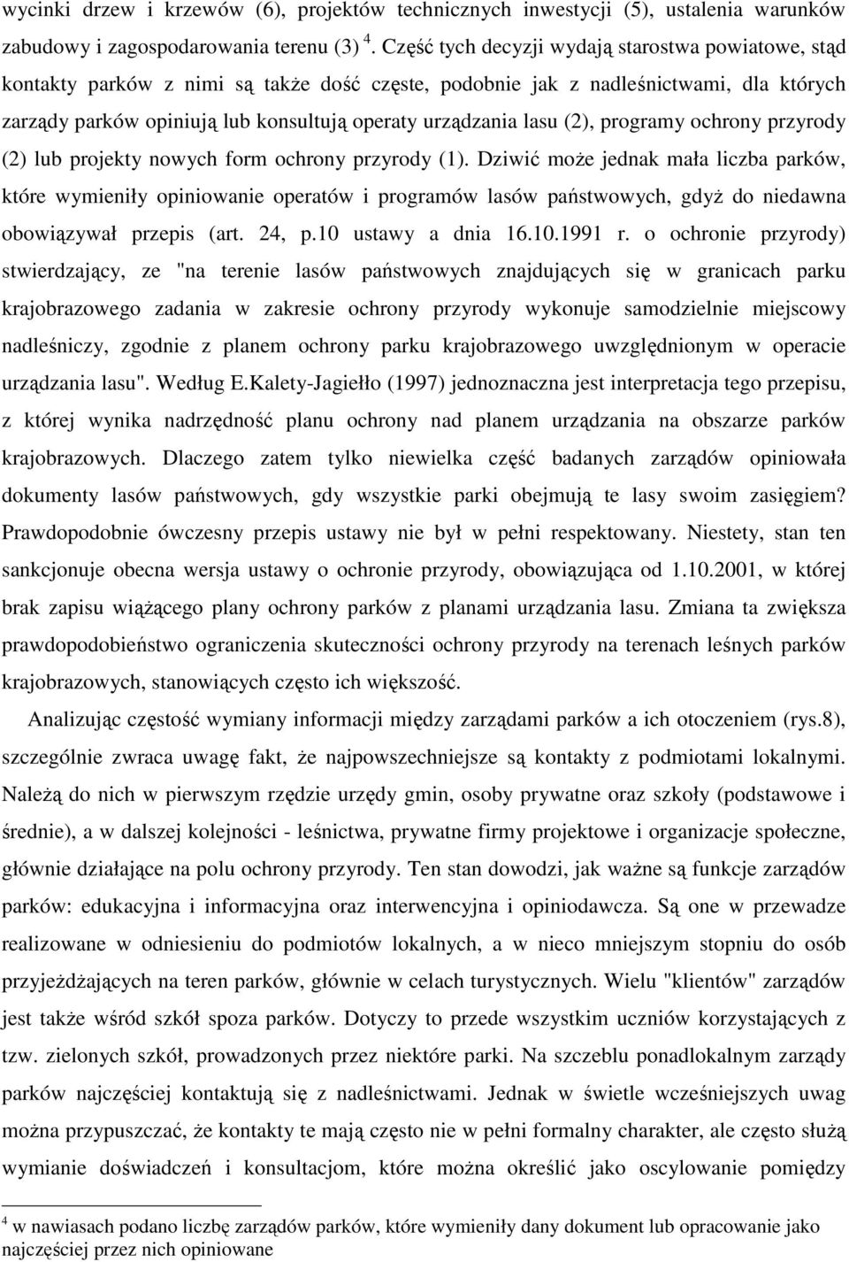 lasu (2), programy ochrony przyrody (2) lub projekty nowych form ochrony przyrody (1).