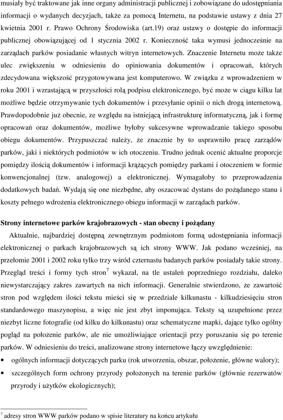 Konieczność taka wymusi jednocześnie na zarządach parków posiadanie własnych witryn internetowych.