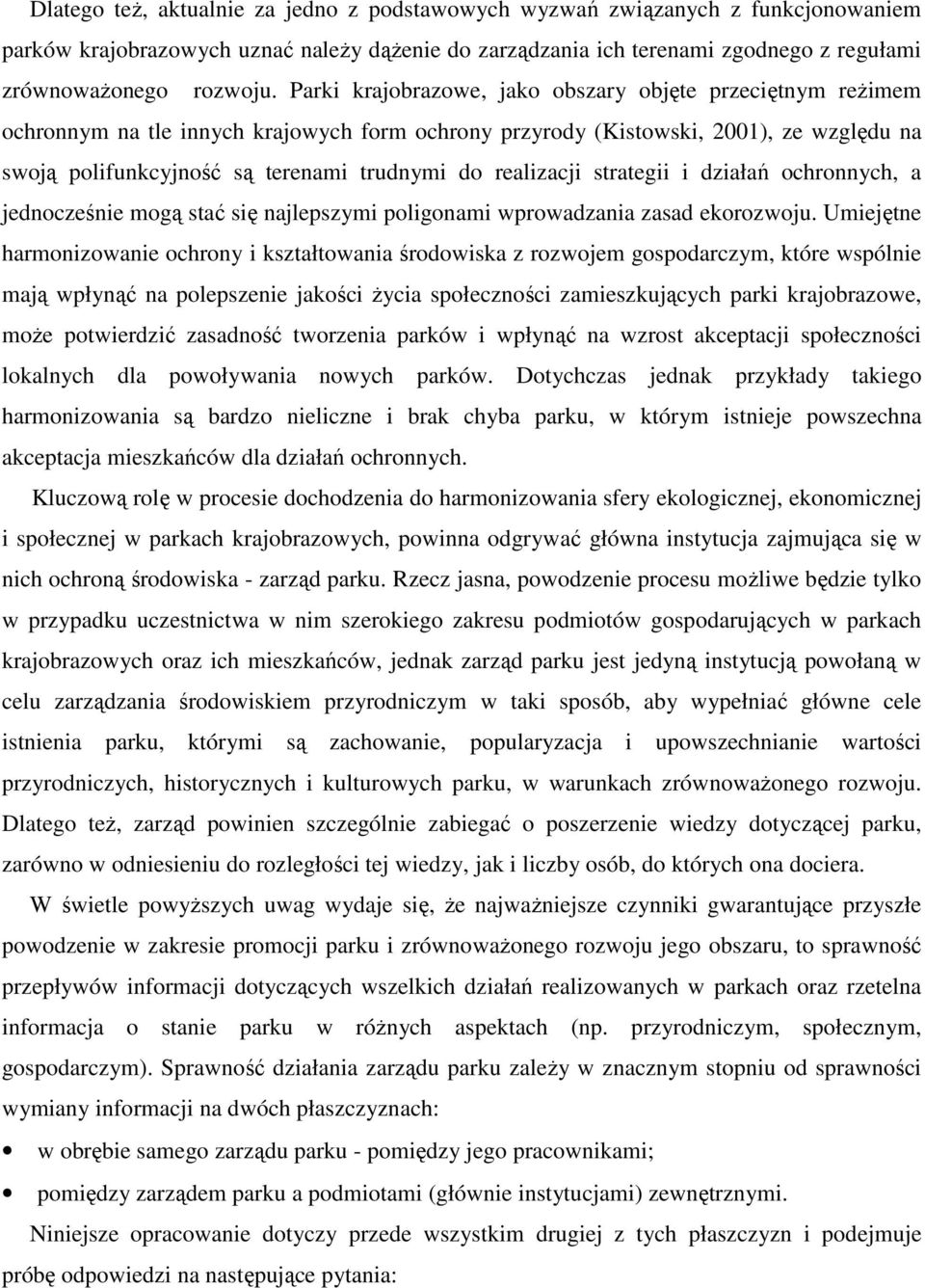 realizacji strategii i działań ochronnych, a jednocześnie mogą stać się najlepszymi poligonami wprowadzania zasad ekorozwoju.