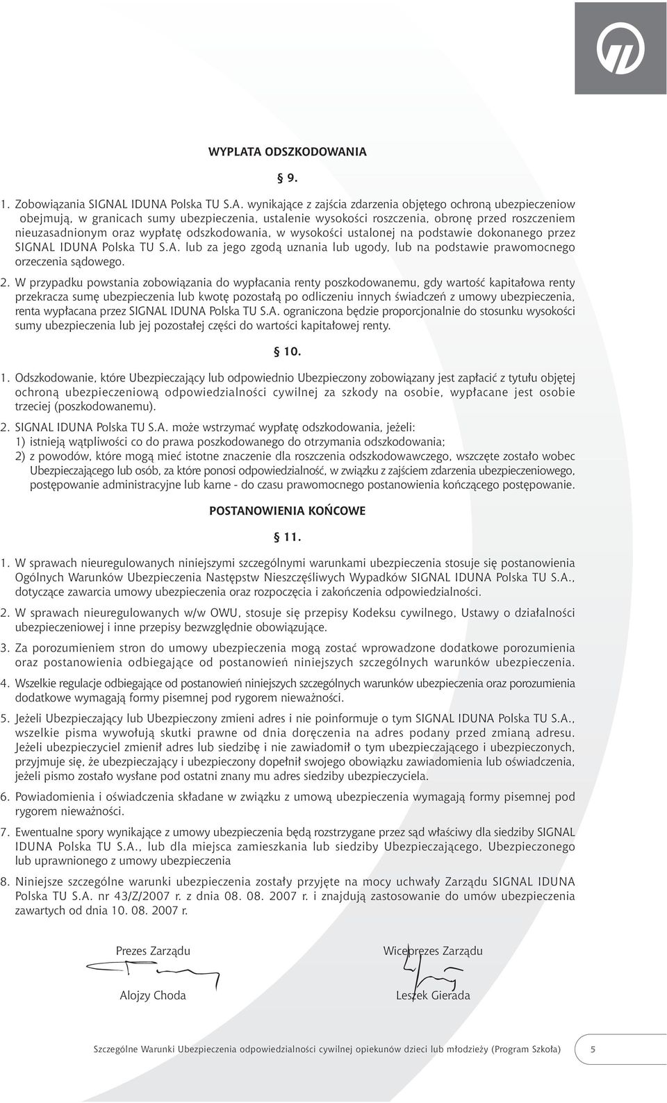 obron przed roszczeniem nieuzasadnionym oraz wyp at odszkodowania, w wysokoêci ustalonej na podstawie dokonanego przez SIGNAL