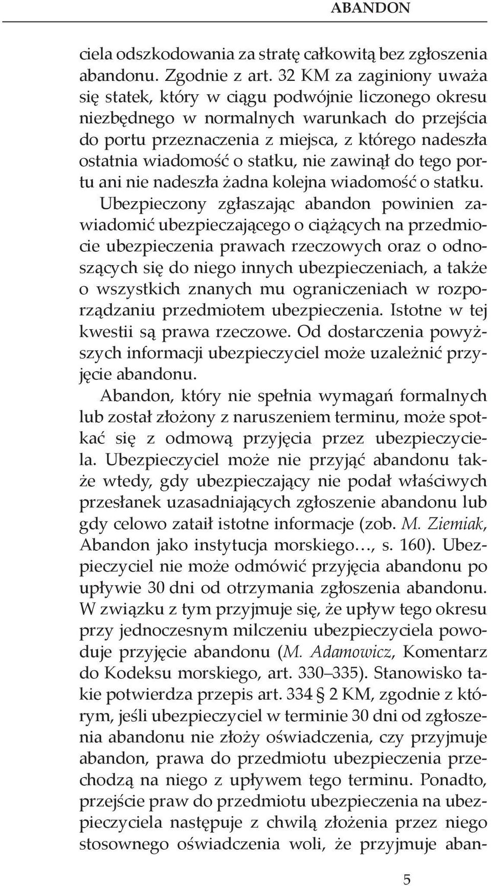 statku, nie zawinął do tego portu ani nie nadeszła żadna kolejna wiadomość o statku.