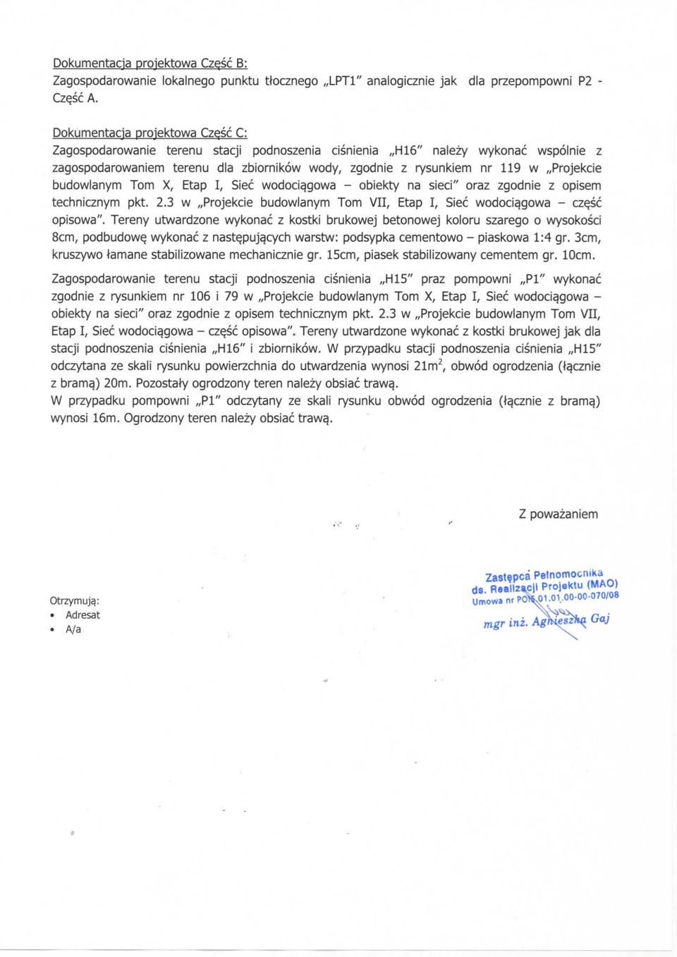 I, Siec wodociagowa - obiekty na sieci" oraz zgodnie z opisem technicznym pkt. 2.3 w,,projekcie budowlanym Tom VII, Etap I, Siec wodociagowa - cze.sc opisowa".