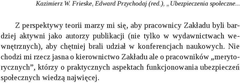 tylko w wydawnictwach wewnętrznych), aby chętniej brali udział w konferencjach naukowych.