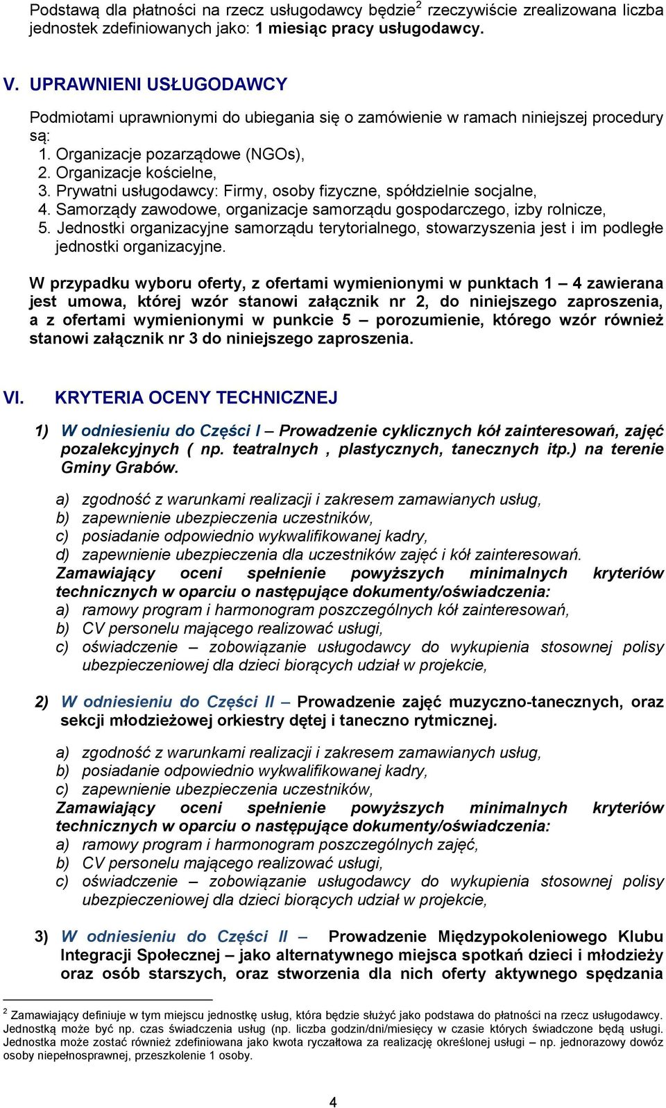 Prywatni usługodawcy: Firmy, osoby fizyczne, spółdzielnie socjalne, 4. Samorządy zawodowe, organizacje samorządu gospodarczego, izby rolnicze, 5.