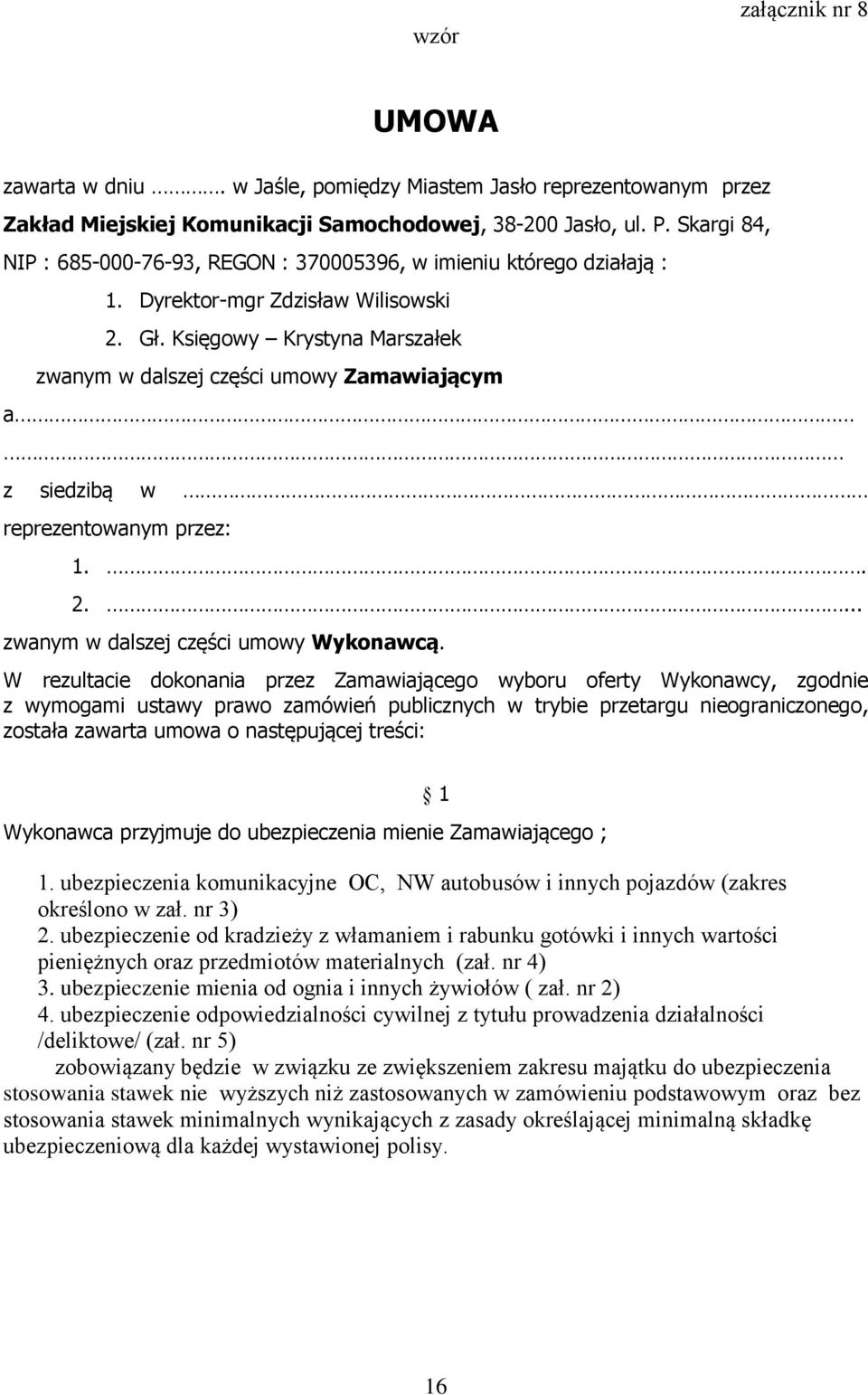 Księgowy Krystyna Marszałek zwanym w dalszej części umowy Zamawiającym a z siedzibą w reprezentowanym przez: 1.. 2.... zwanym w dalszej części umowy Wykonawcą.