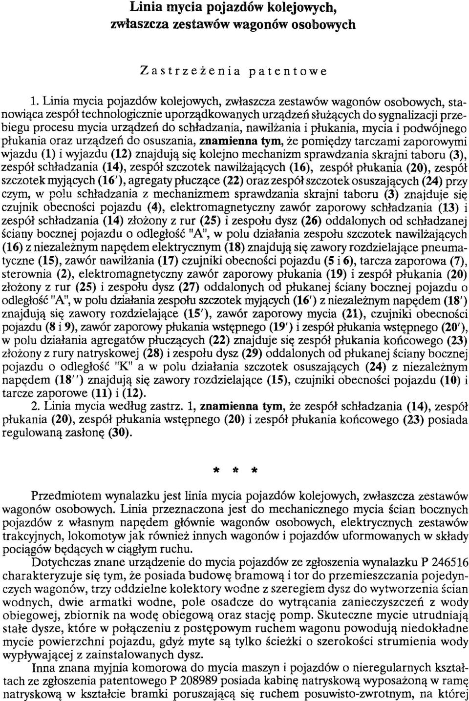 schładzania, nawilżania i płukania, mycia i podwójnego płukania oraz urządzeń do osuszania, znamienna tym, że pomiędzy tarczami zaporowymi wjazdu (1) i wyjazdu (12) znajdują się kolejno mechanizm