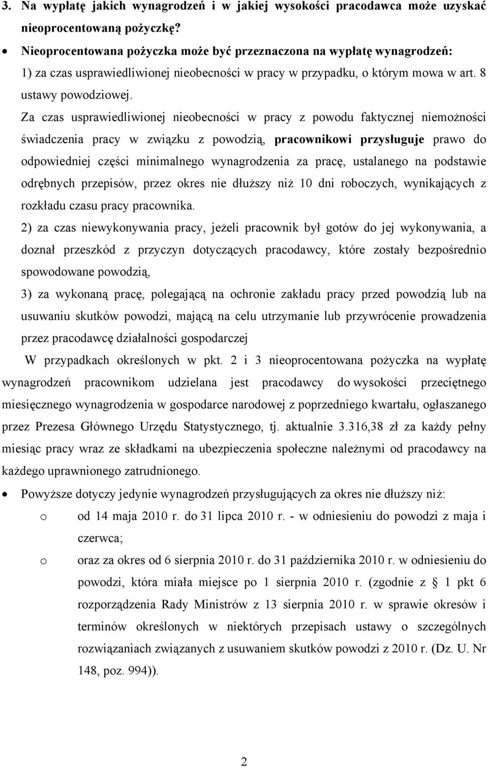 Za czas usprawiedliwionej nieobecności w pracy z powodu faktycznej niemożności świadczenia pracy w związku z powodzią, pracownikowi przysługuje prawo do odpowiedniej części minimalnego wynagrodzenia