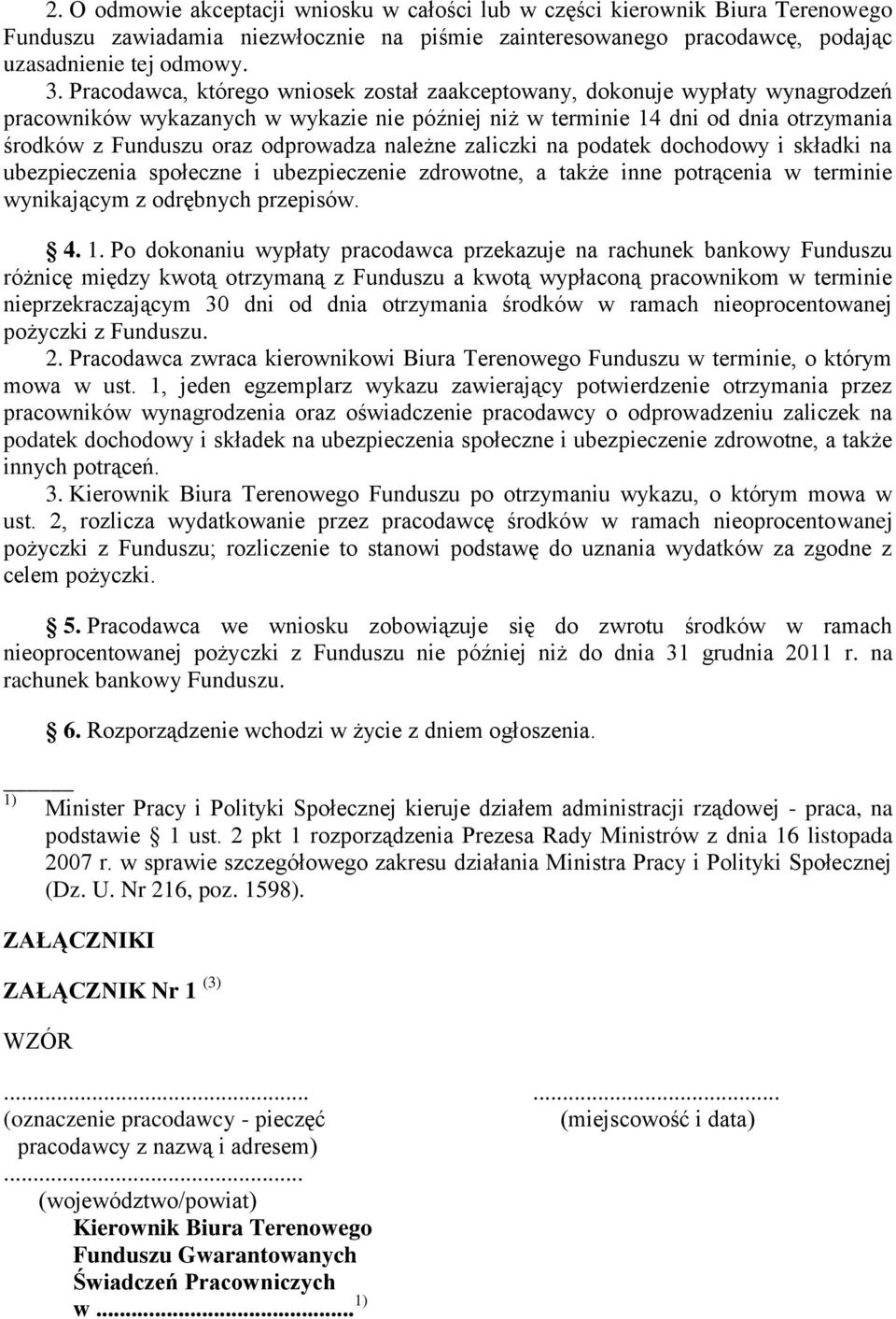 należne zaliczki na podatek dochodowy i składki na ubezpieczenia społeczne i ubezpieczenie zdrowotne, a także inne potrącenia w terminie wynikającym z odrębnych przepisów. 4. 1.