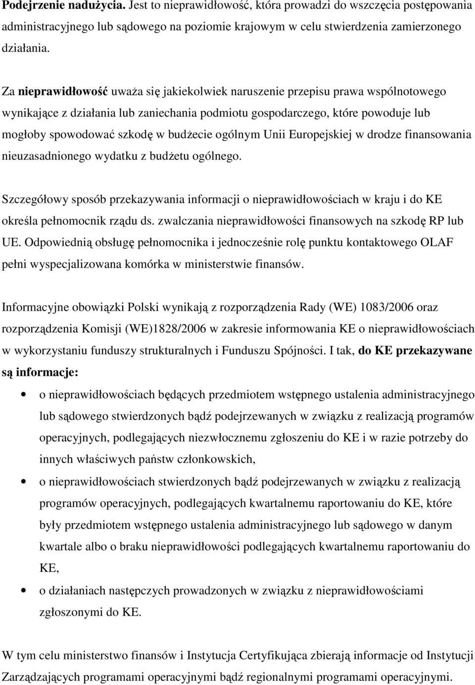 budŝecie ogólnym Unii Europejskiej w drodze finansowania nieuzasadnionego wydatku z budŝetu ogólnego.