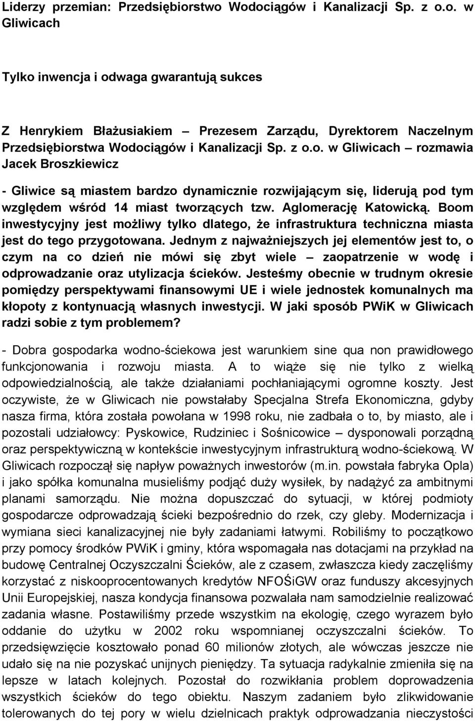 Boom inwestycyjny jest możliwy tylko dlatego, że infrastruktura techniczna miasta jest do tego przygotowana.