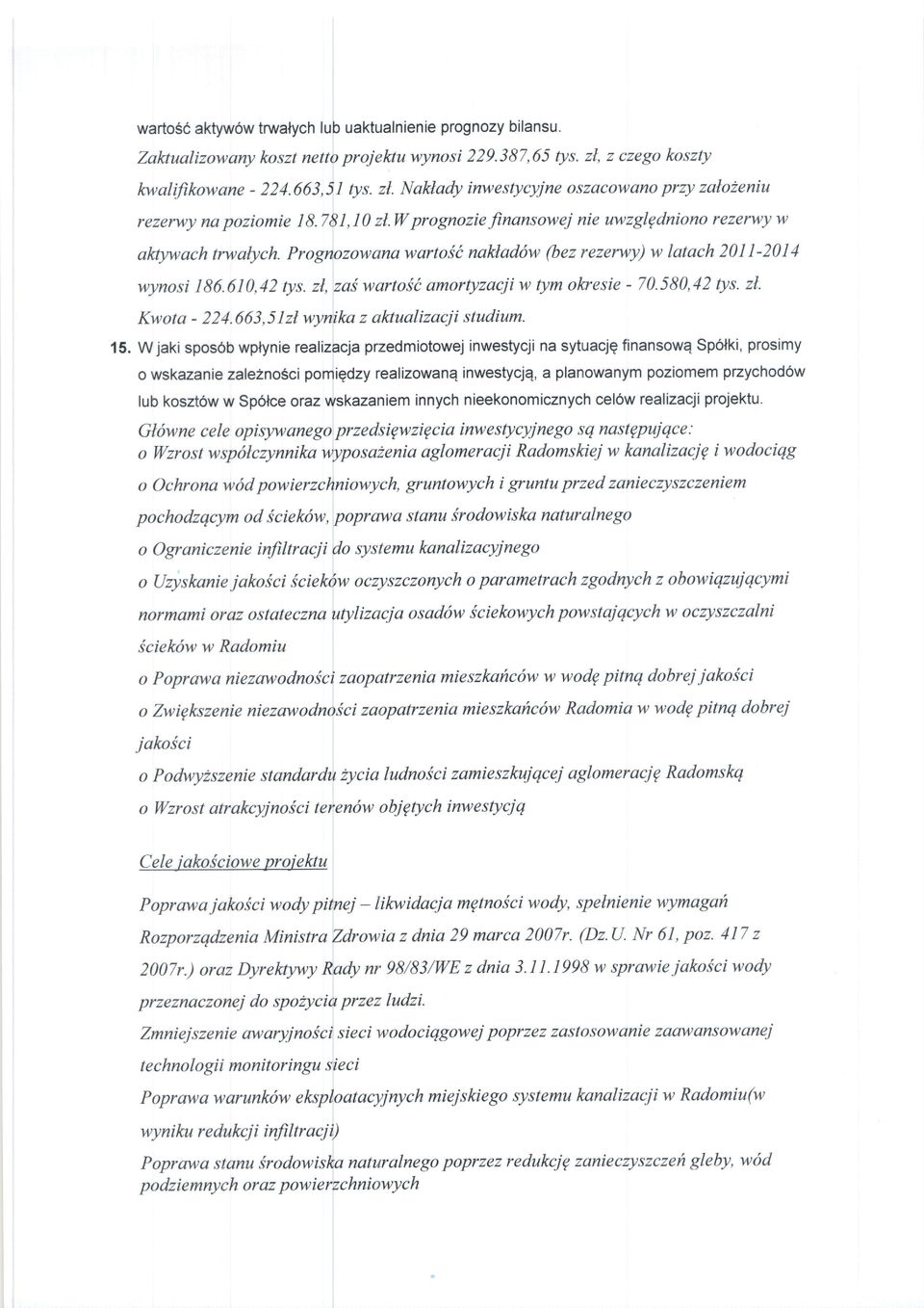 zl, zai wartoflt amortyzacji w tym olvesie - 70.580,42 tys. zl. Kwota - 224.663,5lzl wynika z qhualizacii studium. 15.