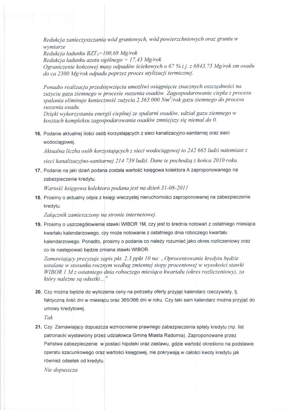 P onadto re alizacj a przedsigw zig cia umoiliw i os iqgnig cie znocznych o szczg dnoi ci na zuiyciu gazu ziemnego w procesie suszenia osad6w.