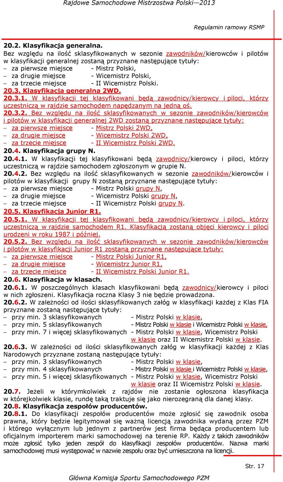 Wicemistrz Polski, za trzecie miejsce - II Wicemistrz Polski. 20.3. Klasyfikacja generalna 2WD. 20.3.1.