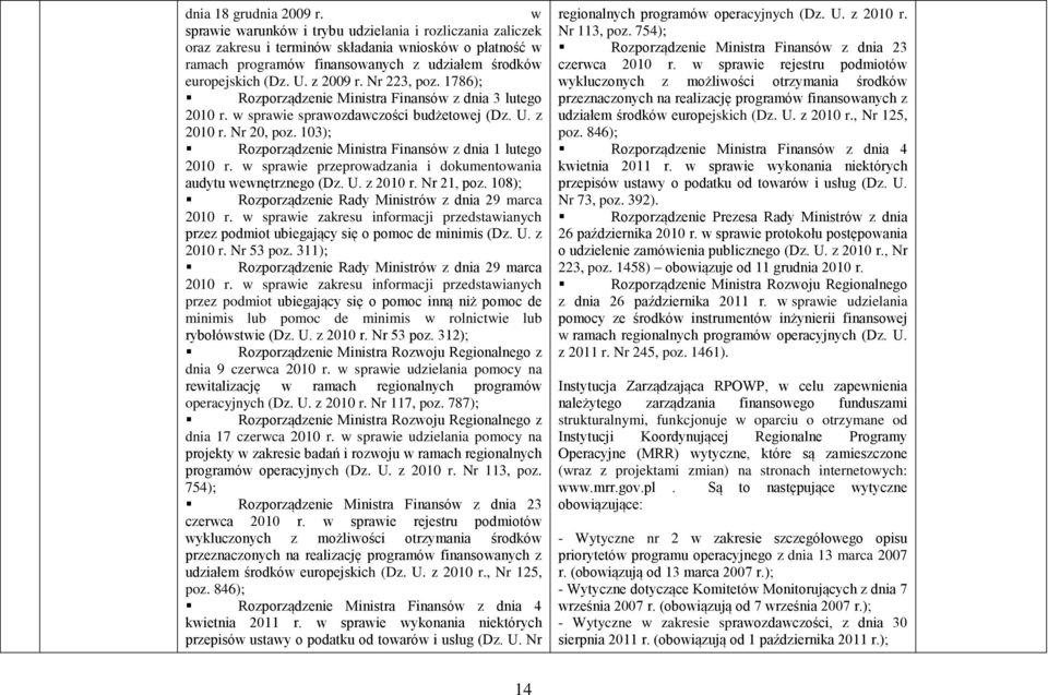 Nr 223, poz. 1786); Rozporządzenie Ministra Finansów z dnia 3 lutego 2010 r. w sprawie sprawozdawczości budżetowej (Dz. U. z 2010 r. Nr 20, poz.