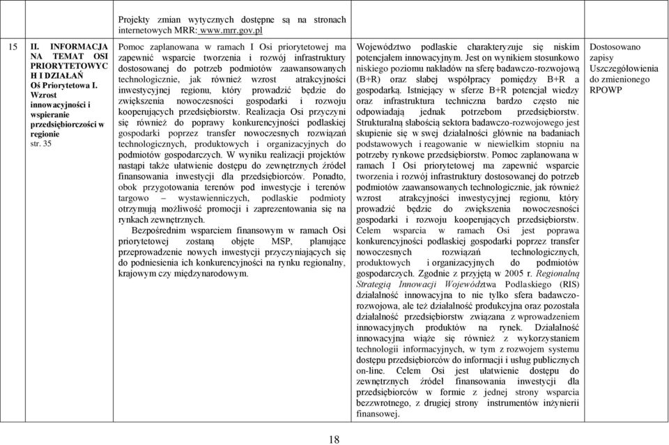 atrakcyjności inwestycyjnej regionu, który prowadzić będzie do zwiększenia nowoczesności gospodarki i rozwoju kooperujących przedsiębiorstw.