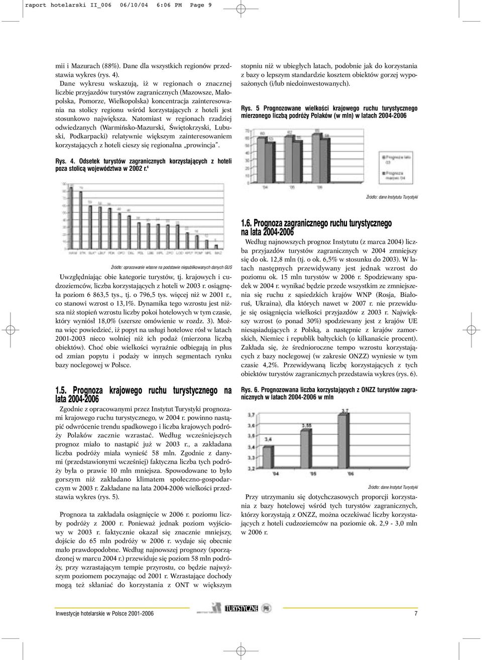 korzystajàcych z hoteli jest stosunkowo najwi ksza.