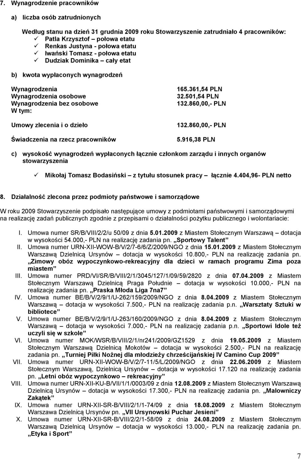 Świadczenia na rzecz pracowników 165.361,54 PLN 32.501,54 PLN 132.860,00,- PLN 132.860,00,- PLN 5.