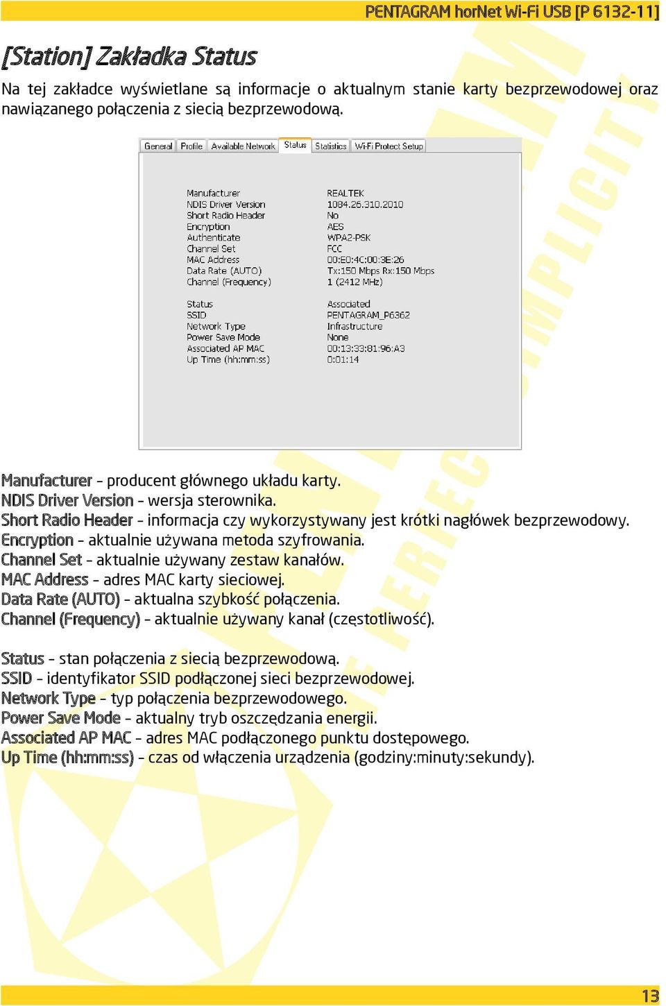 Encryption aktualnie używana metoda szyfrowania. Channel Set aktualnie używany zestaw kanałów. MAC Address adres MAC karty sieciowej. Data Rate (AUTO) aktualna szybkość połączenia.