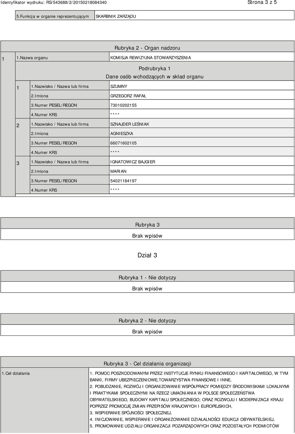 Nazwisko / Nazwa lub firma IGNATOWICZ BAJGIER MARIAN 3.Numer PESEL/REGON 54021184197 Rubryka 3 Dział 3 Rubryka 1 - Nie dotyczy Rubryka 2 - Nie dotyczy Rubryka 3 - Cel działania organizacji 1.