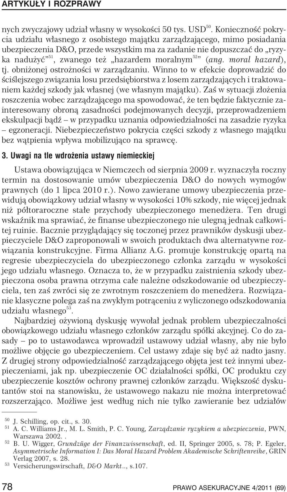 moralnym 52 (ang. moral hazard), tj. obni onej ostro noœci w zarz¹dzaniu.