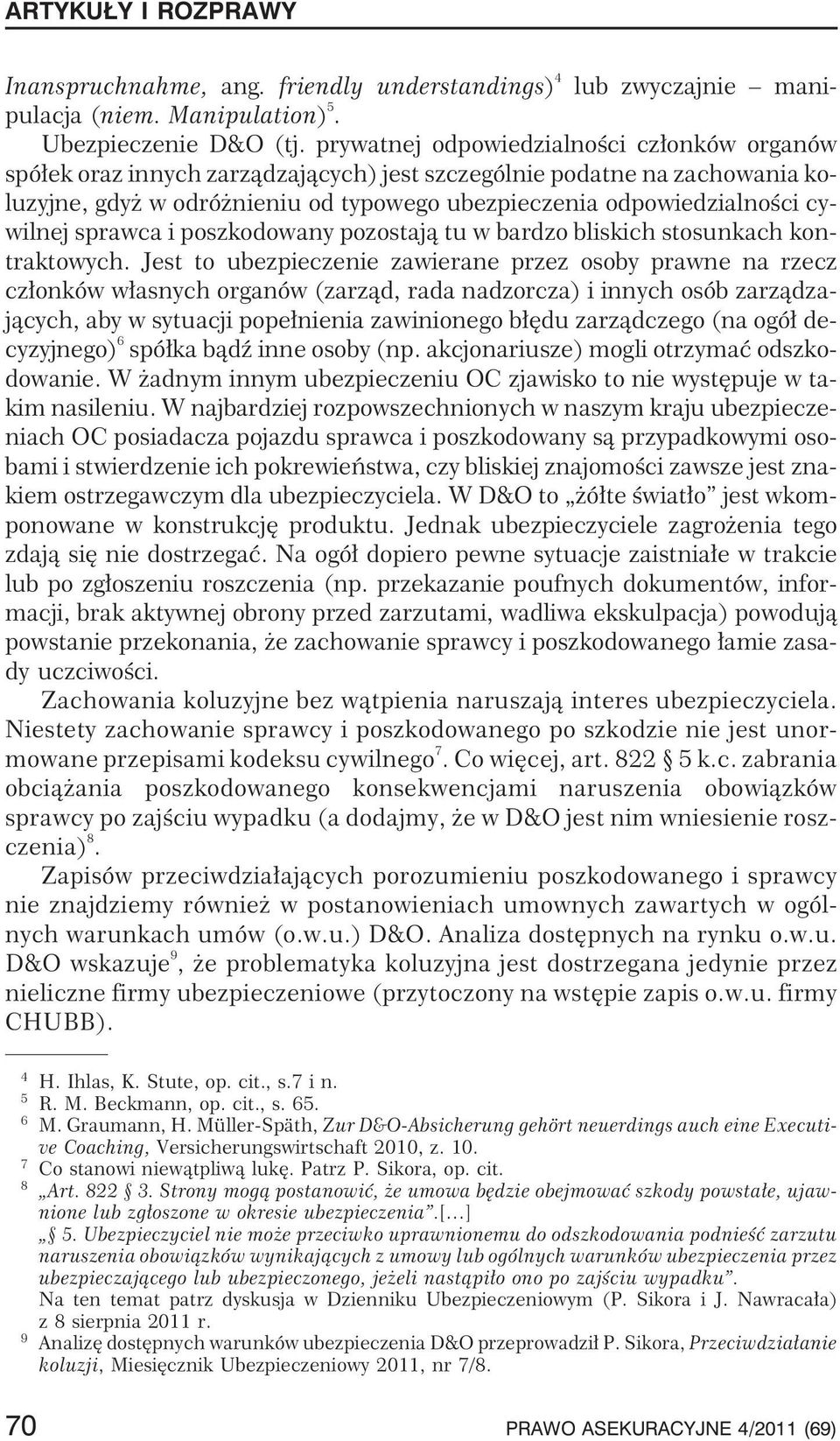 cywilnej sprawca i poszkodowany pozostaj¹ tu w bardzo bliskich stosunkach kontraktowych.