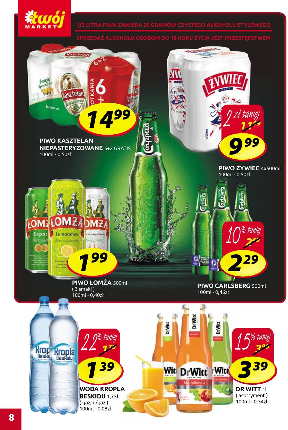 4x500ml 100ml - 0,50zł PIWO ŁOMŻA 500ml ( 3 smaki ) 100ml - 0,40zł 10 2 49 2 29 PIWO CARLSBERG 500ml 100ml -