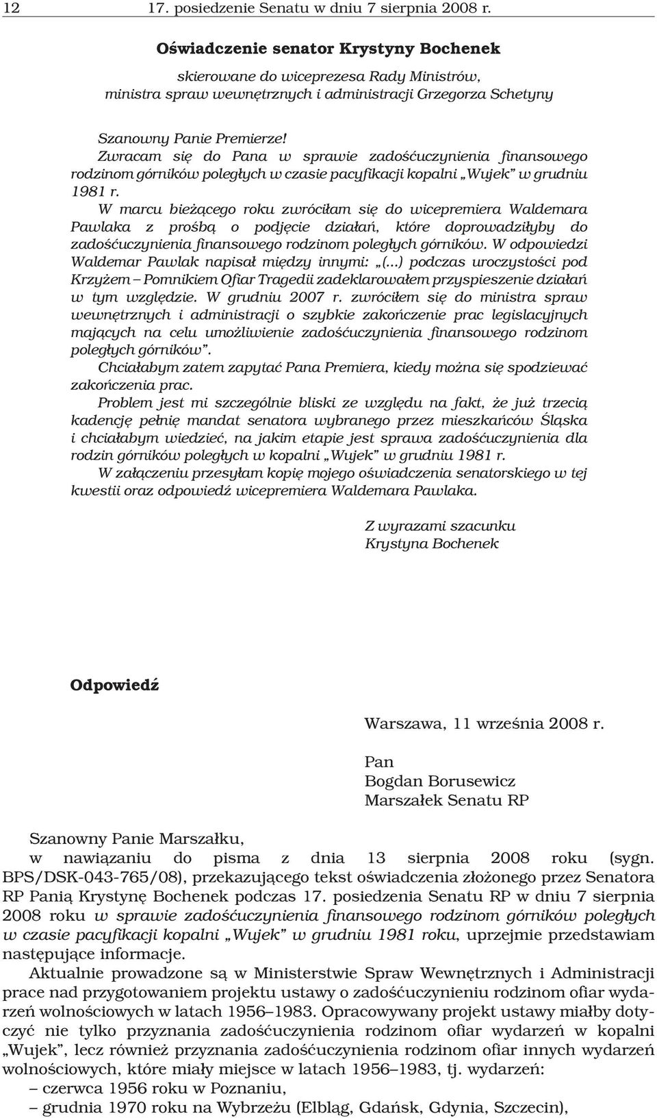 Zwracam siê do Pana w sprawie zadoœæuczynienia finansowego rodzinom górników poleg³ych w czasie pacyfikacji kopalni Wujek w grudniu 1981 r.