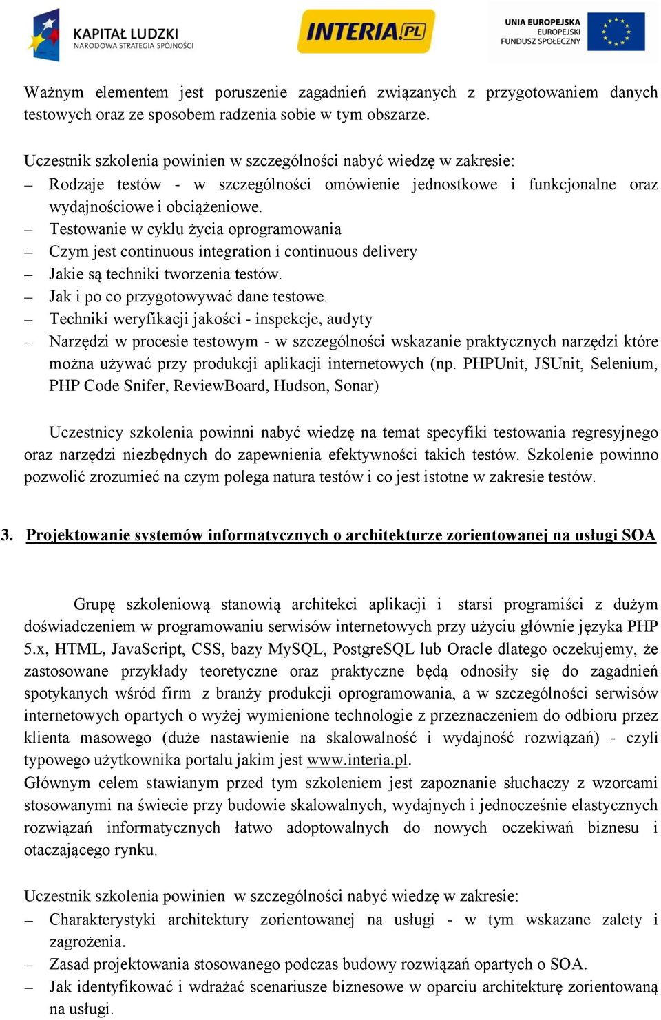 Testowanie w cyklu życia oprogramowania Czym jest continuous integration i continuous delivery Jakie są techniki tworzenia testów. Jak i po co przygotowywać dane testowe.