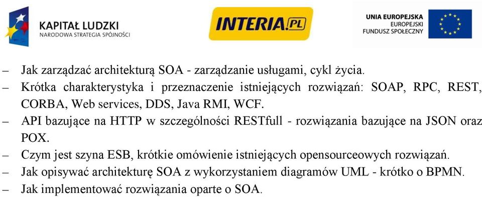 WCF. API bazujące na HTTP w szczególności RESTfull - rozwiązania bazujące na JSON oraz POX.