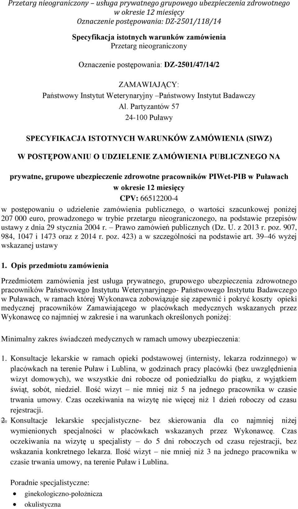 Puławach CPV: 66512200-4 w postępowaniu o udzielenie zamówienia publicznego, o wartości szacunkowej poniżej 207 000 euro, prowadzonego w trybie przetargu nieograniczonego, na podstawie przepisów