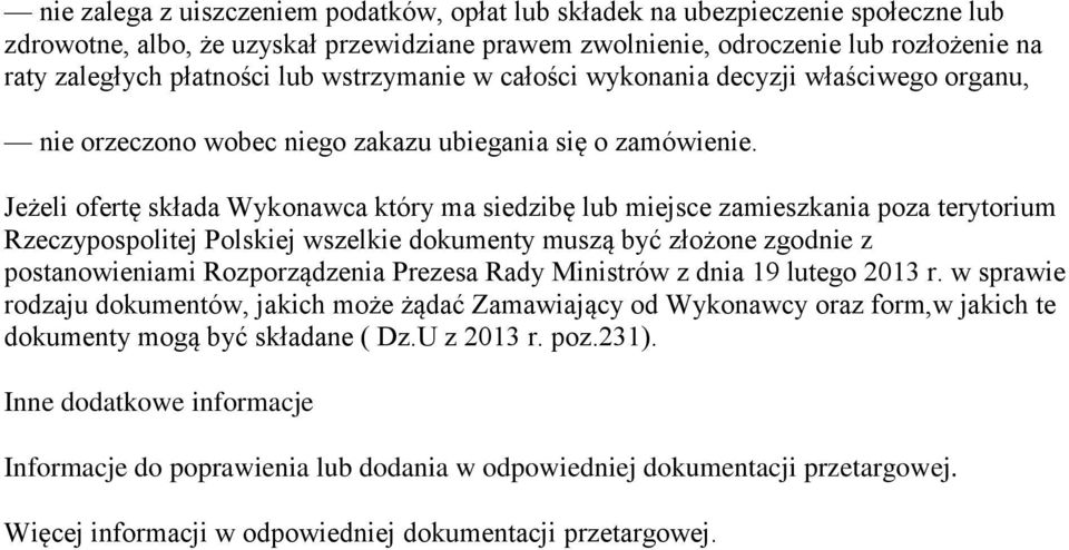 Jeżeli ofertę składa Wykonawca który ma siedzibę lub miejsce zamieszkania poza terytorium Rzeczypospolitej Polskiej wszelkie dokumenty muszą być złożone zgodnie z postanowieniami Rozporządzenia