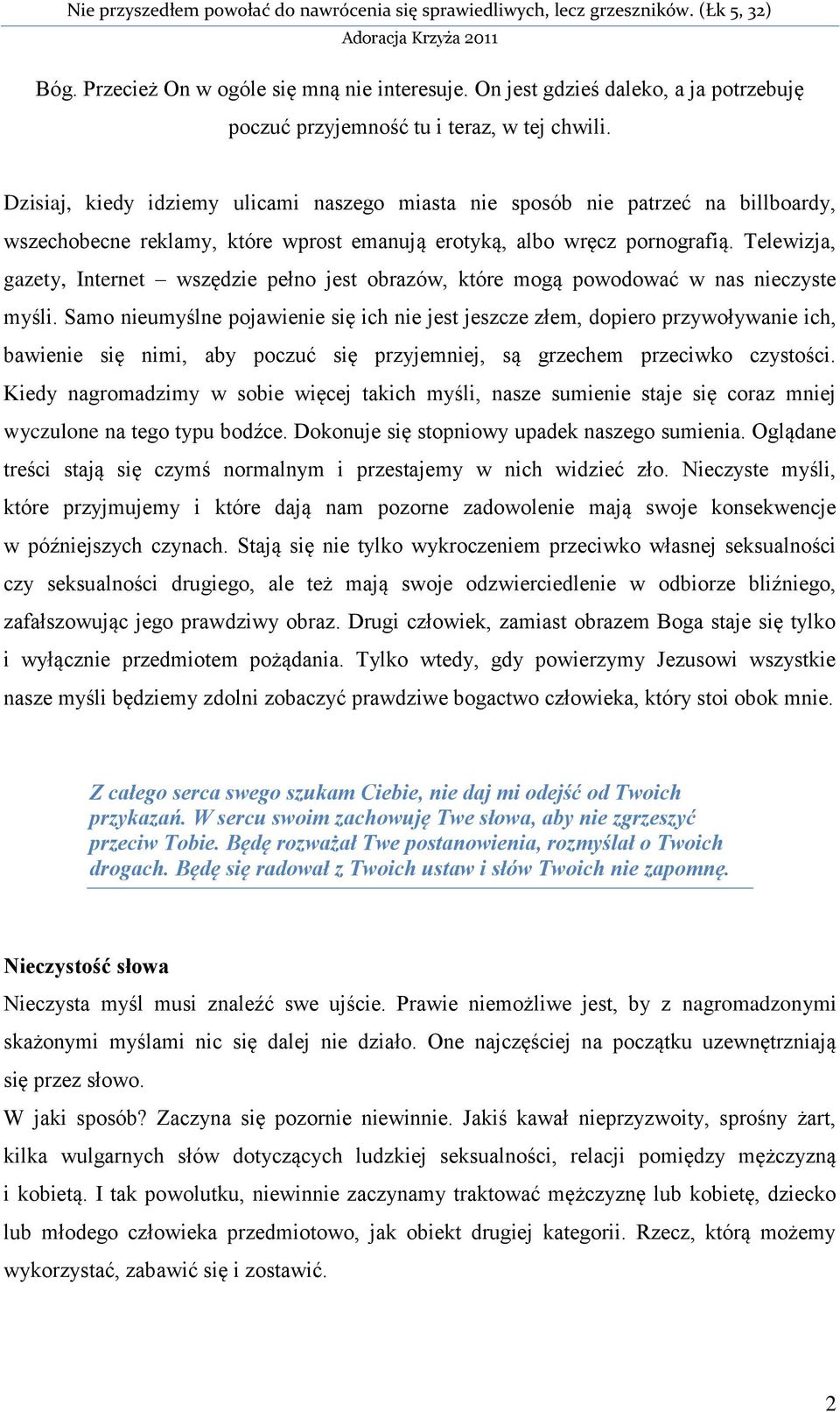 Telewizja, gazety, Internet wszędzie pełno jest obrazów, które mogą powodować w nas nieczyste myśli.