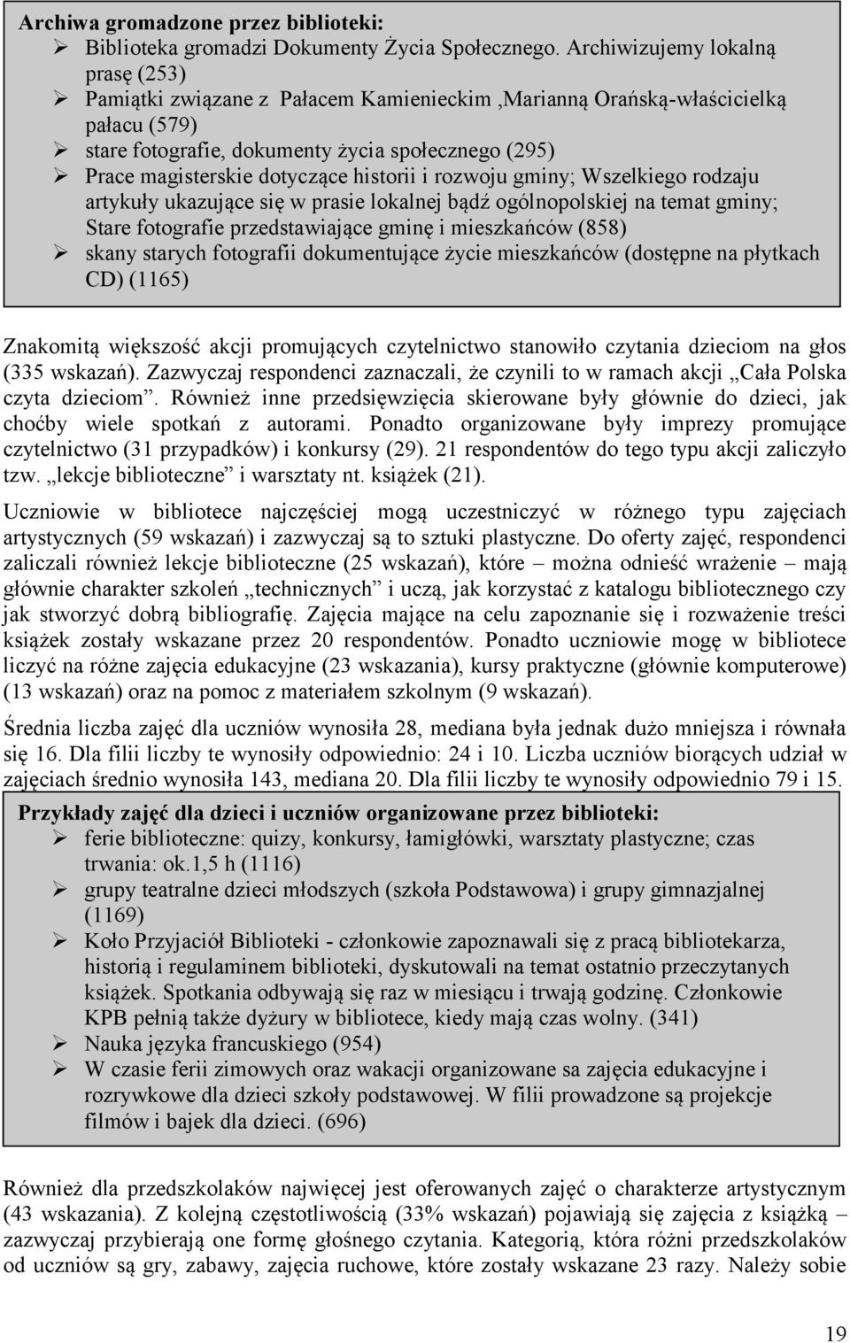 historii i rozwoju gminy; Wszelkiego rodzaju artykuły ukazujące się w prasie lokalnej bądź ogólnopolskiej na temat gminy; Stare fotografie przedstawiające gminę i mieszkańców (858) skany starych